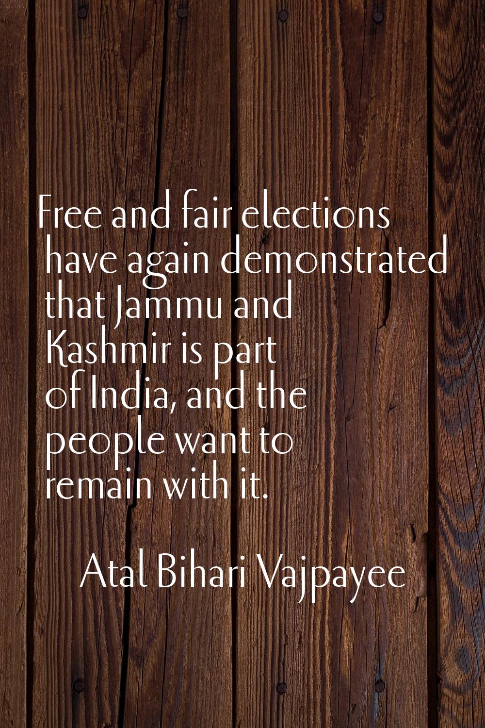 Free and fair elections have again demonstrated that Jammu and Kashmir is part of India, and the pe
