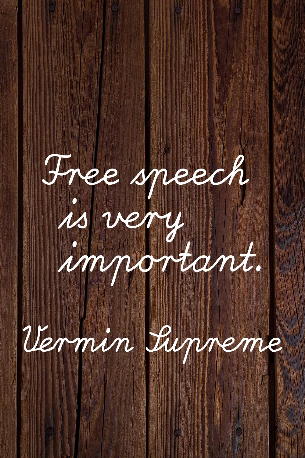 Free speech is very important.
