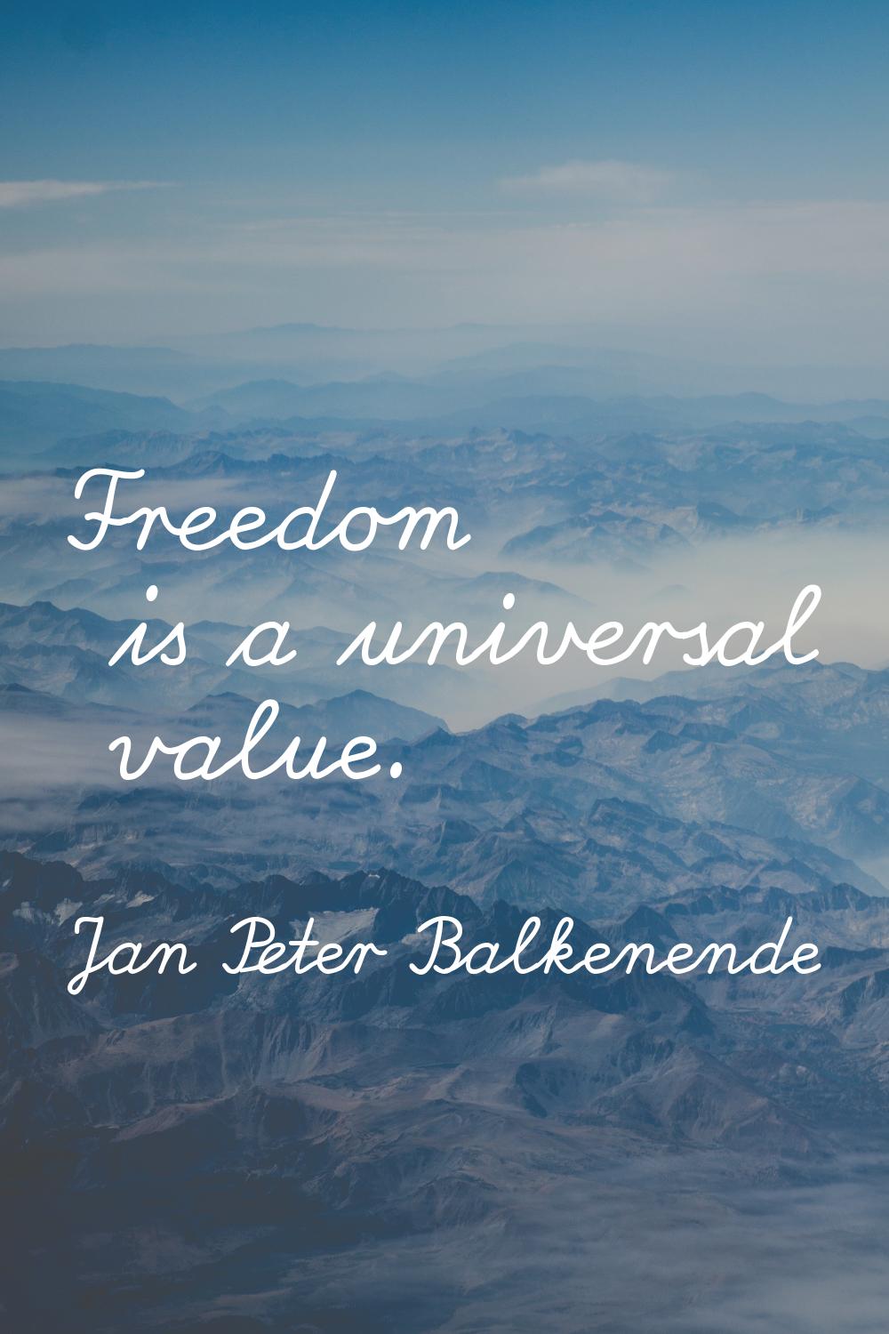Freedom is a universal value.