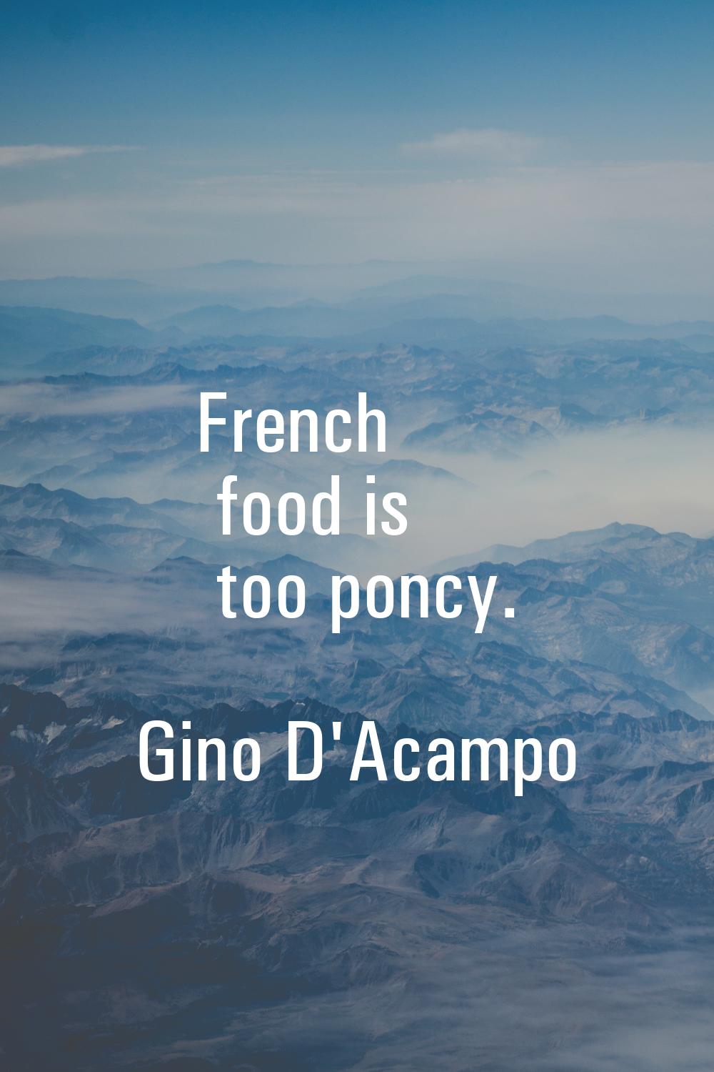 French food is too poncy.