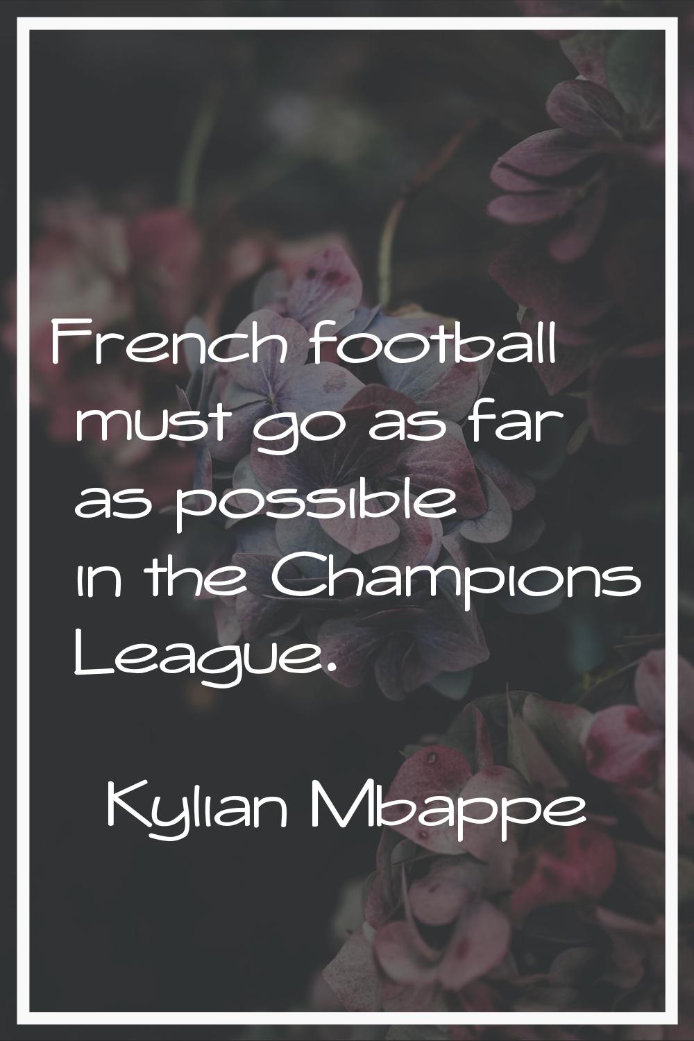 French football must go as far as possible in the Champions League.