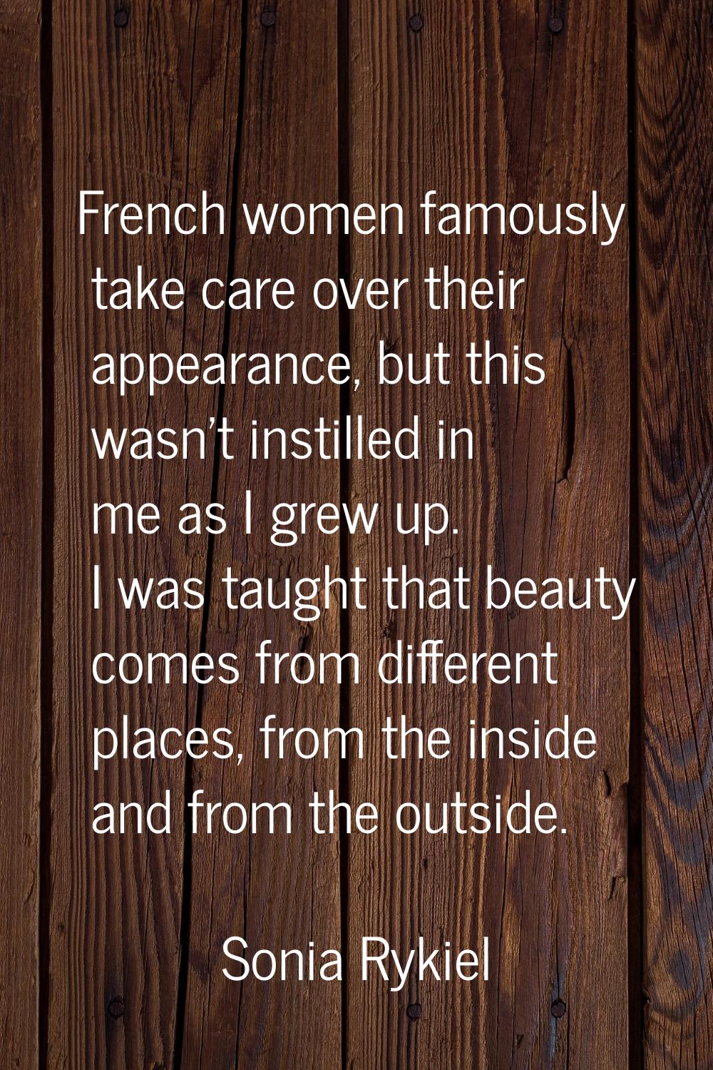 French women famously take care over their appearance, but this wasn't instilled in me as I grew up