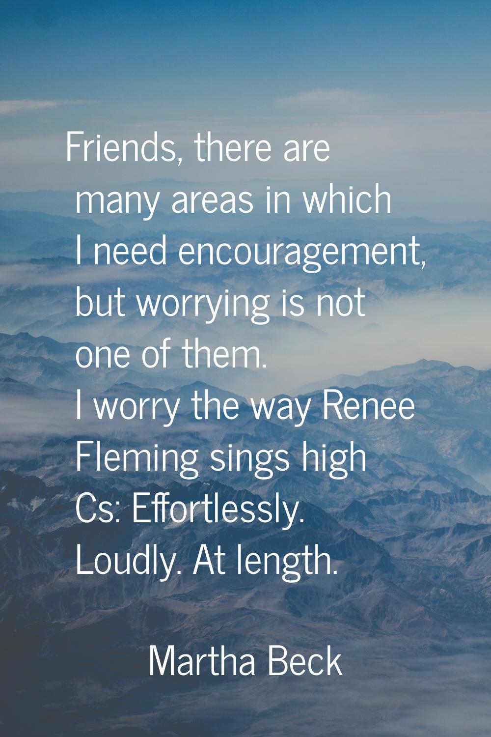 Friends, there are many areas in which I need encouragement, but worrying is not one of them. I wor