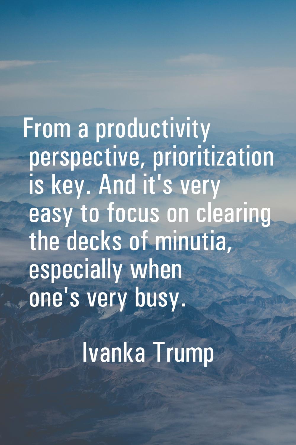 From a productivity perspective, prioritization is key. And it's very easy to focus on clearing the