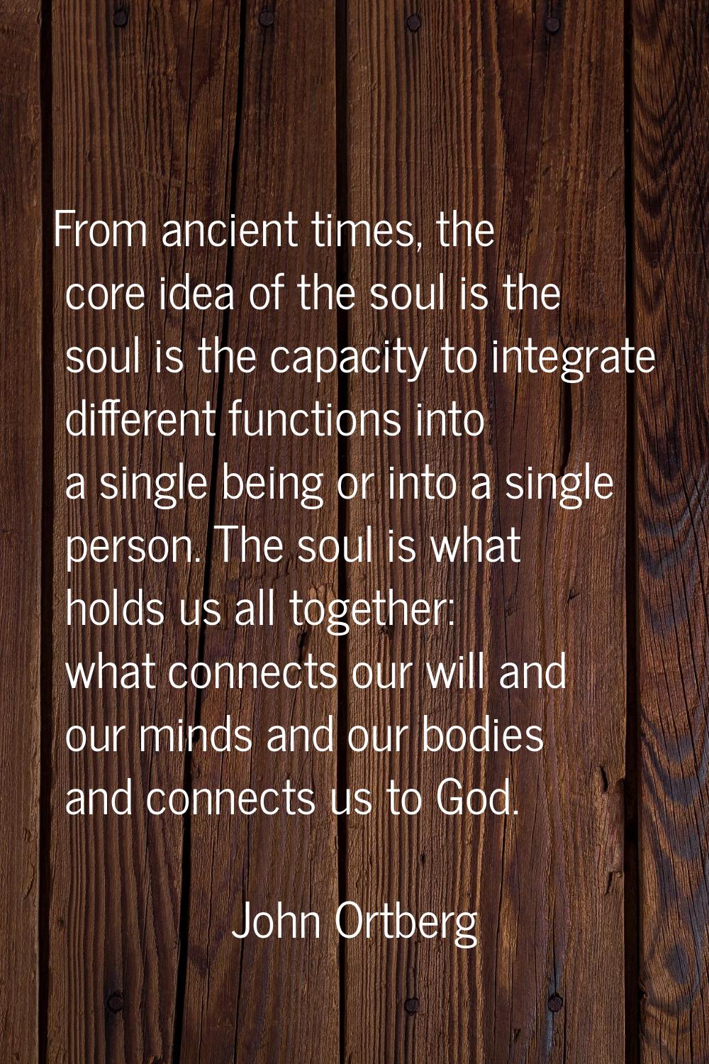 From ancient times, the core idea of the soul is the soul is the capacity to integrate different fu