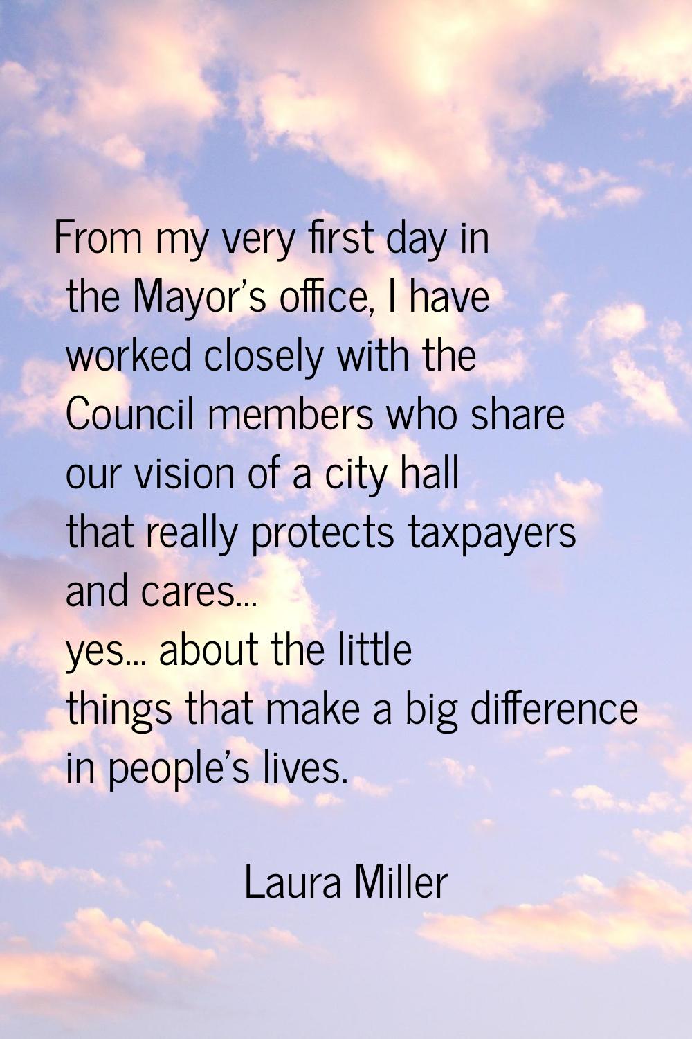 From my very first day in the Mayor's office, I have worked closely with the Council members who sh