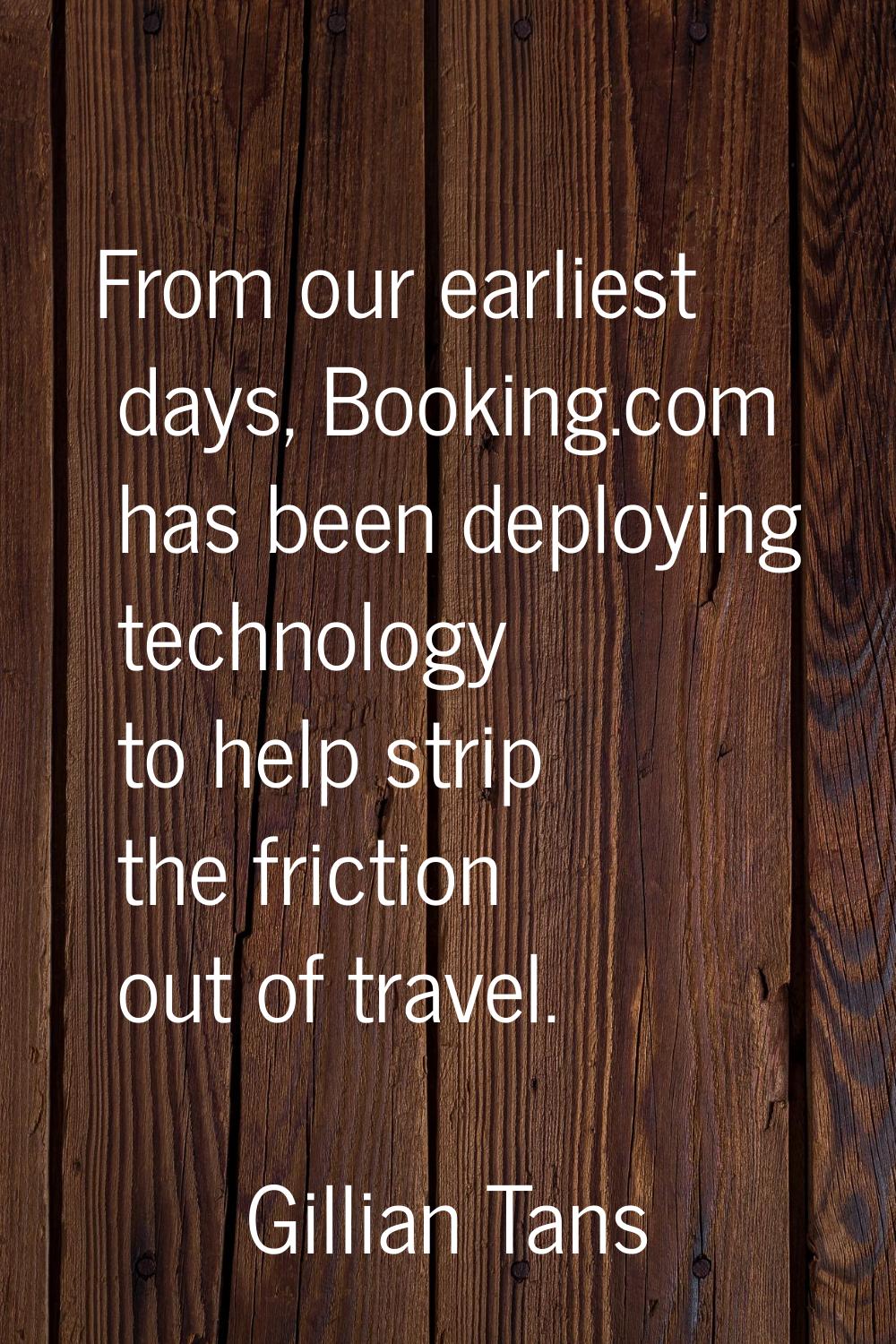 From our earliest days, Booking.com has been deploying technology to help strip the friction out of