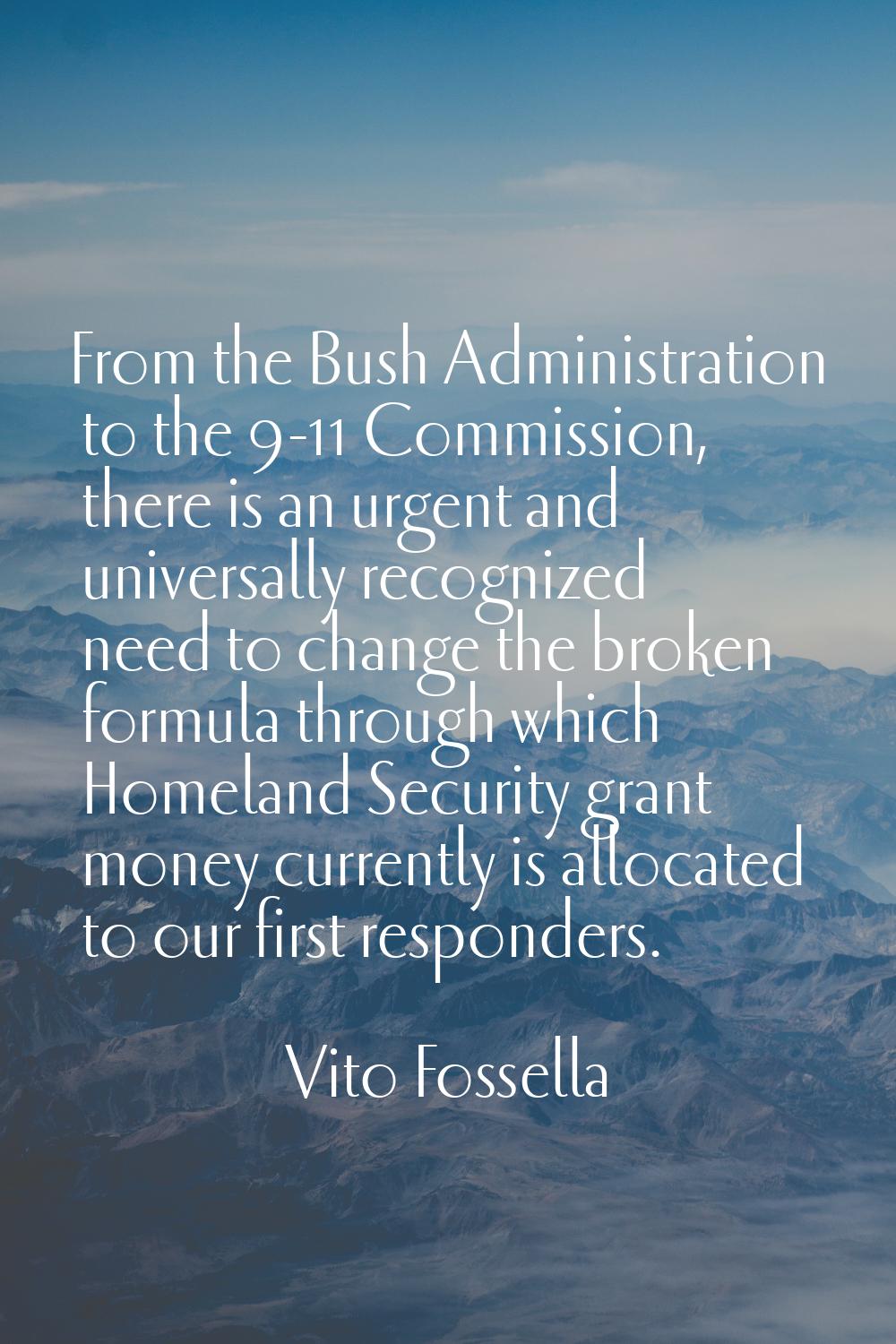 From the Bush Administration to the 9-11 Commission, there is an urgent and universally recognized 
