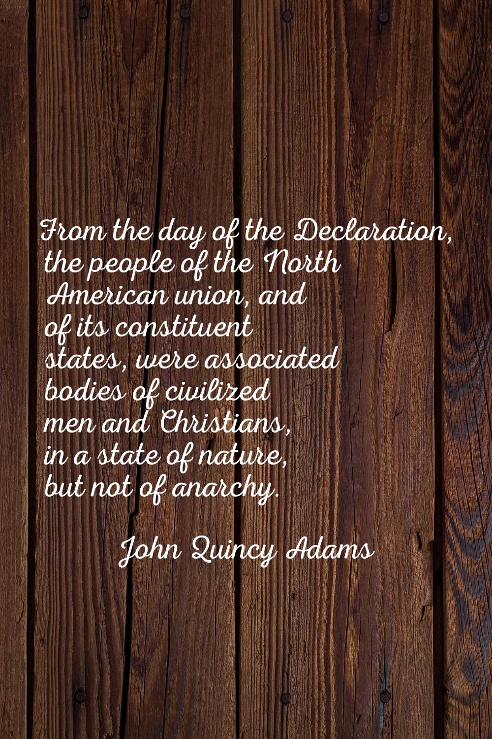 From the day of the Declaration, the people of the North American union, and of its constituent sta