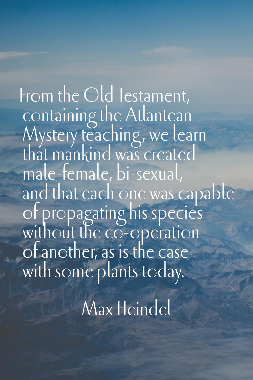 From the Old Testament, containing the Atlantean Mystery teaching, we learn that mankind was create