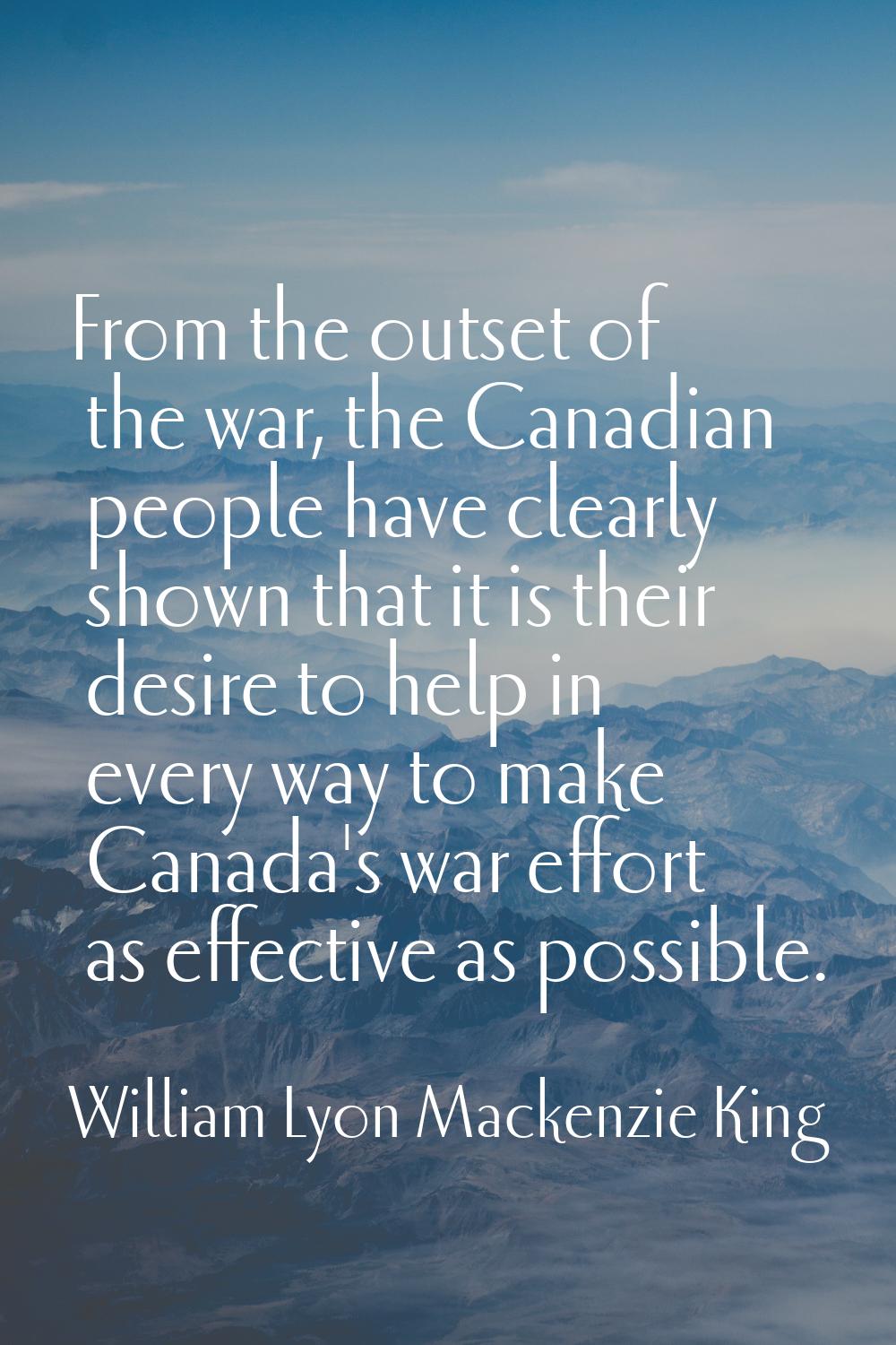 From the outset of the war, the Canadian people have clearly shown that it is their desire to help 
