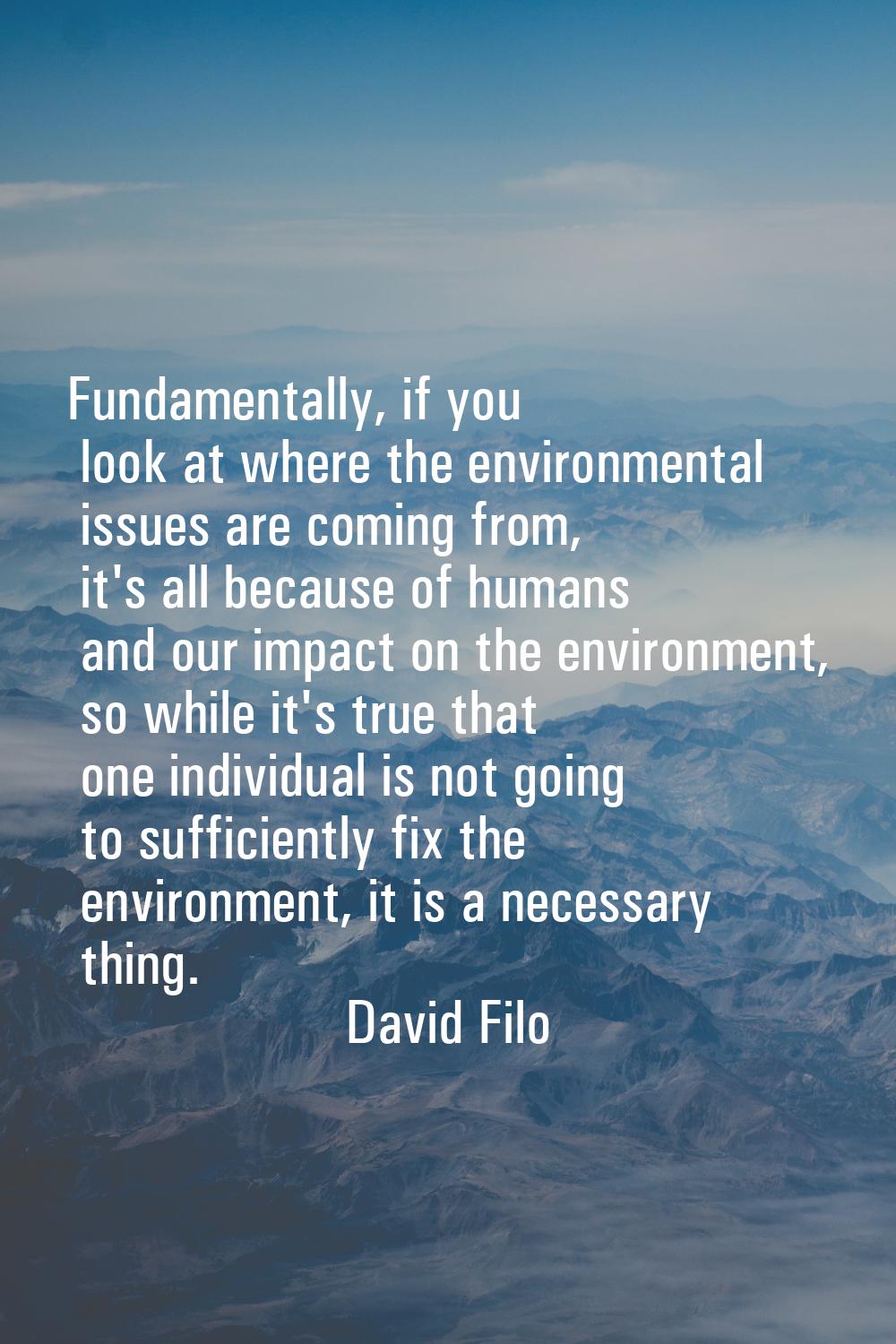 Fundamentally, if you look at where the environmental issues are coming from, it's all because of h