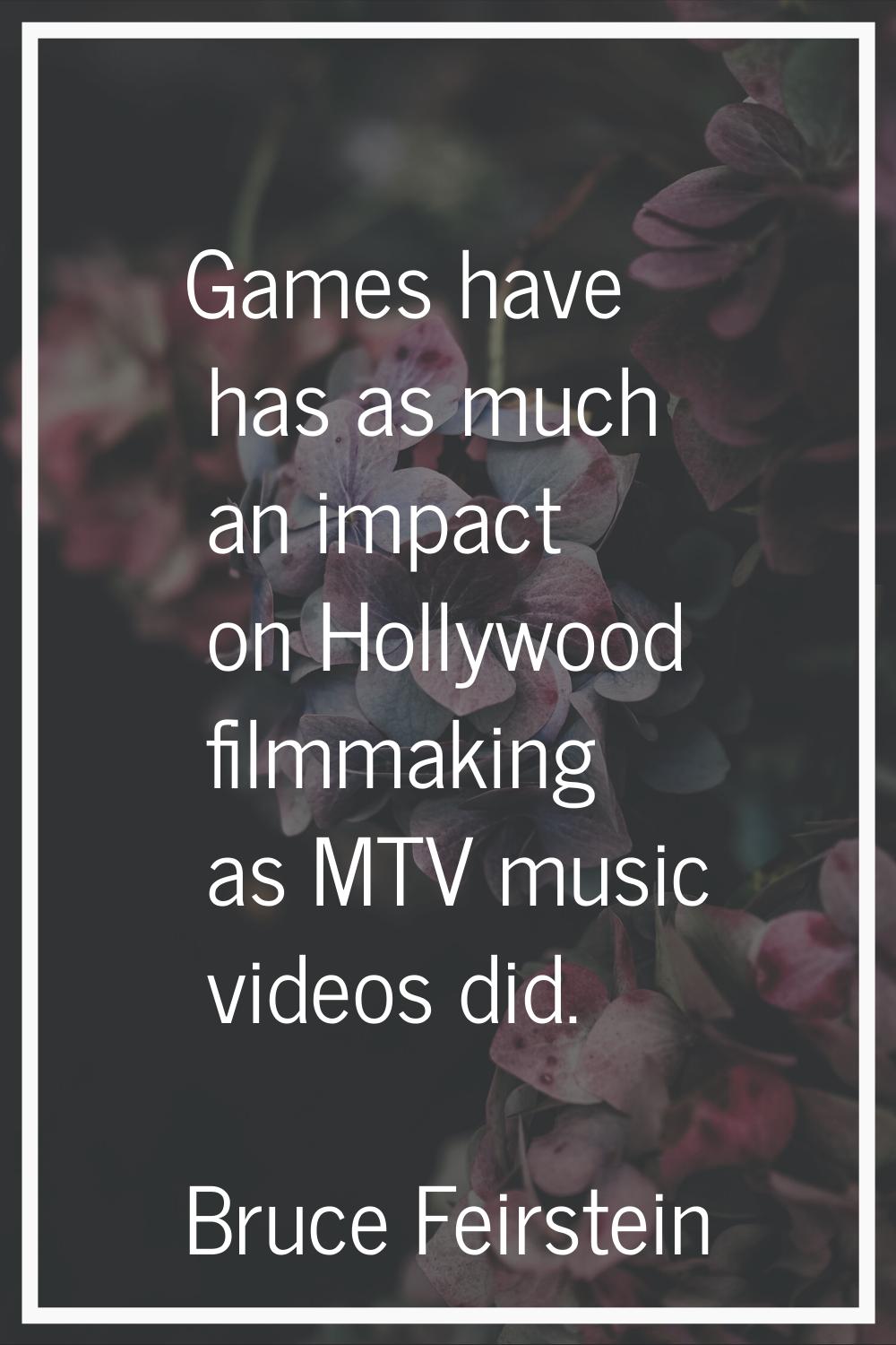 Games have has as much an impact on Hollywood filmmaking as MTV music videos did.