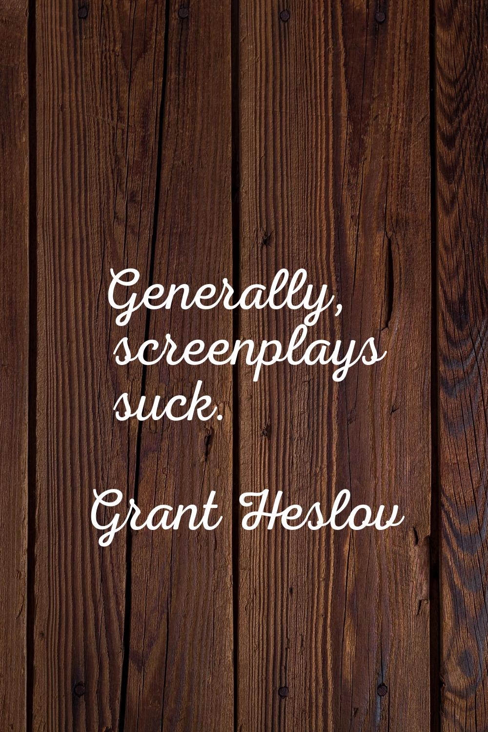Generally, screenplays suck.