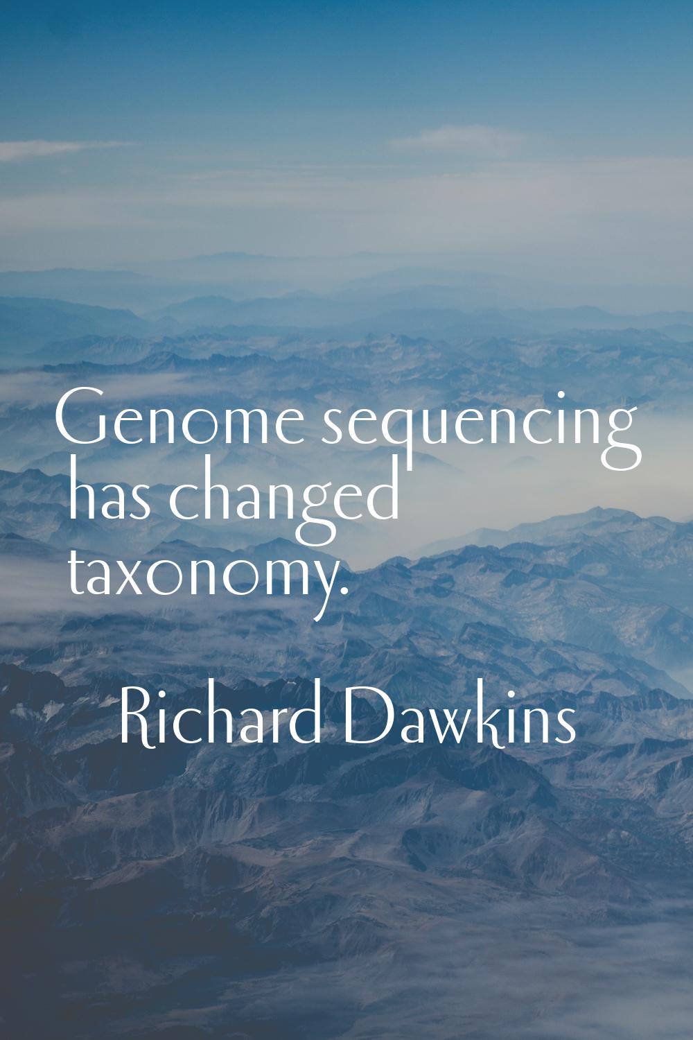 Genome sequencing has changed taxonomy.