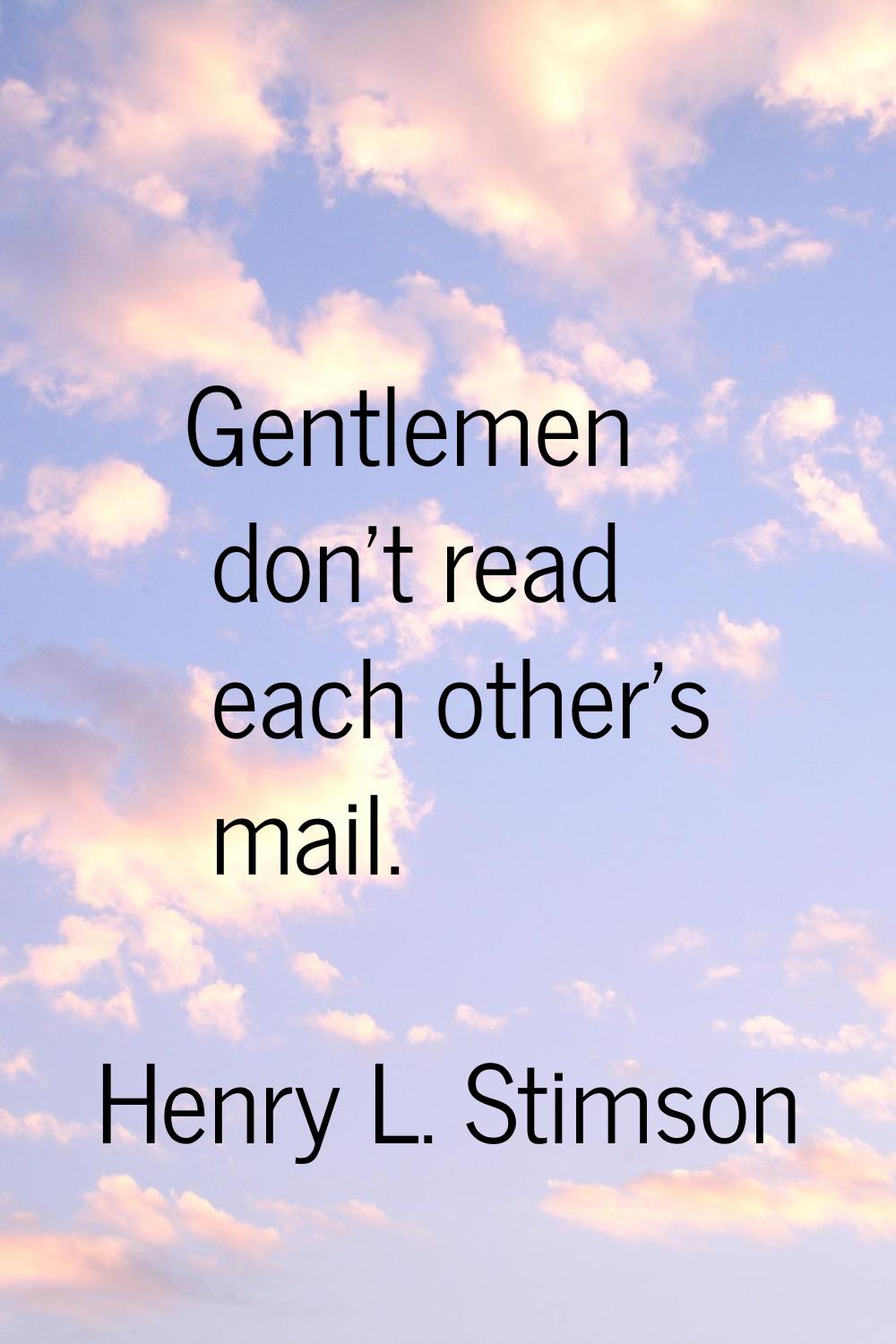 Gentlemen don't read each other's mail.
