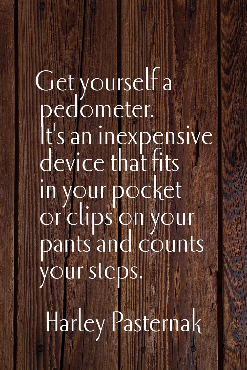 Get yourself a pedometer. It's an inexpensive device that fits in your pocket or clips on your pant