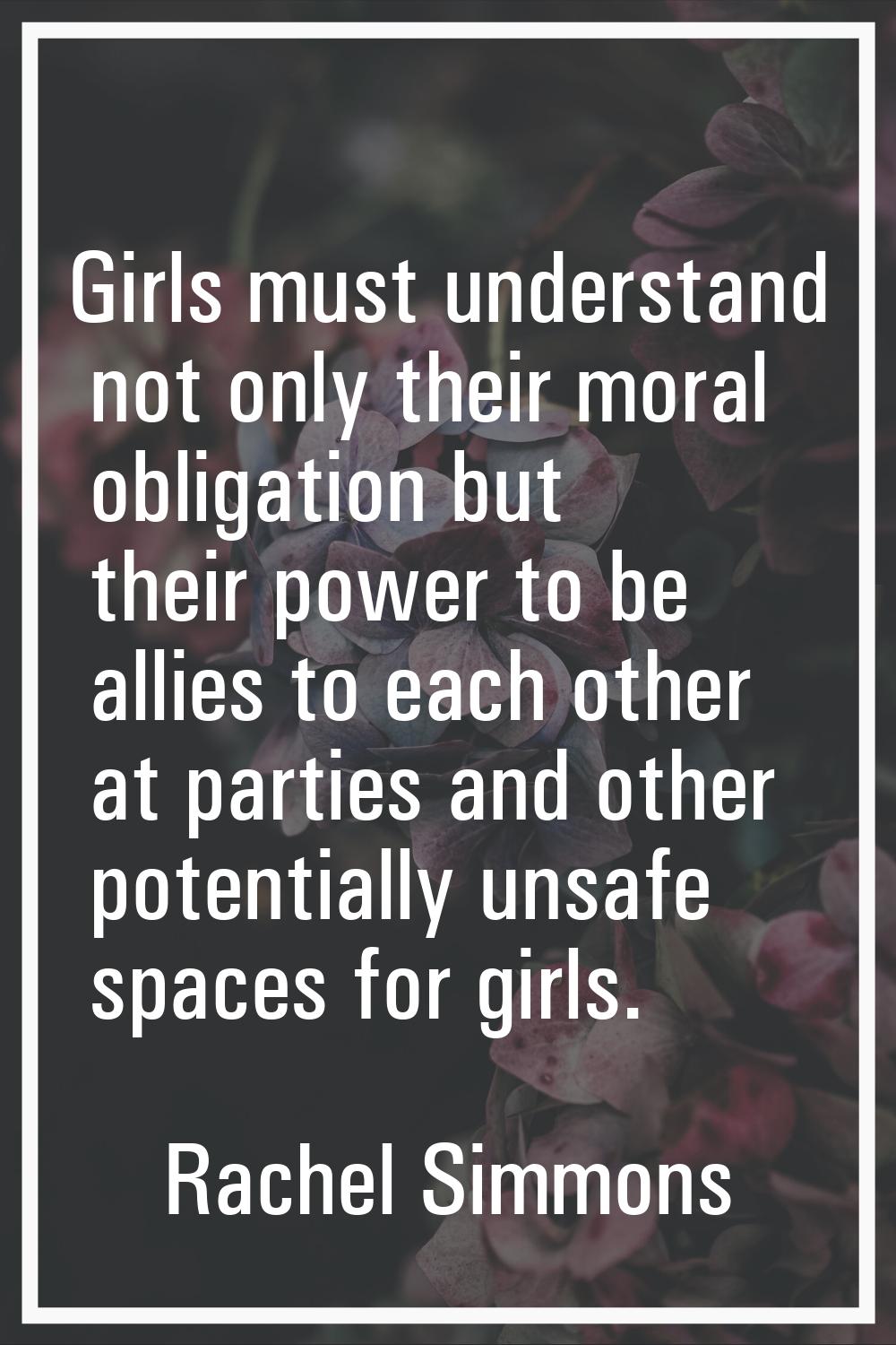 Girls must understand not only their moral obligation but their power to be allies to each other at