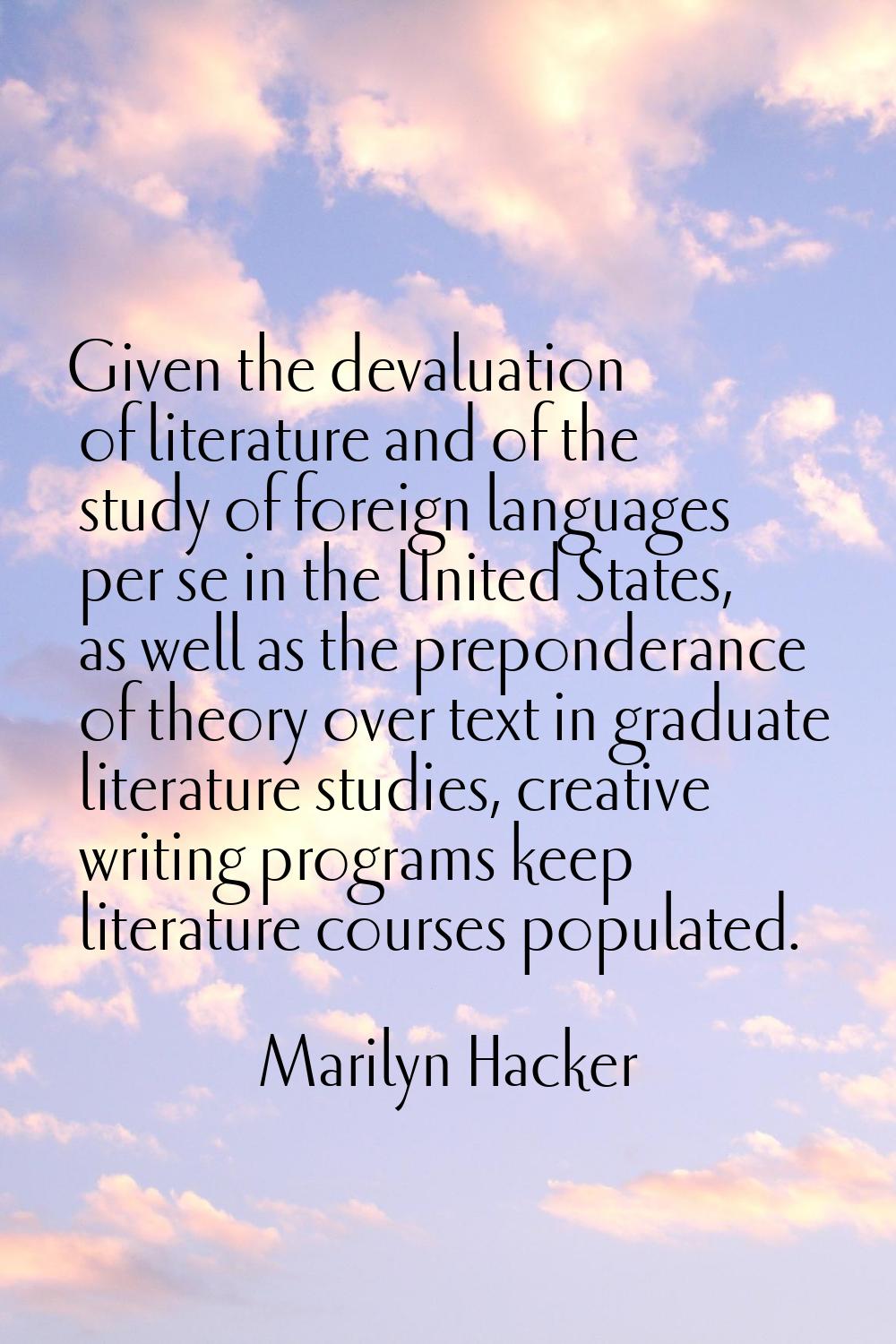 Given the devaluation of literature and of the study of foreign languages per se in the United Stat
