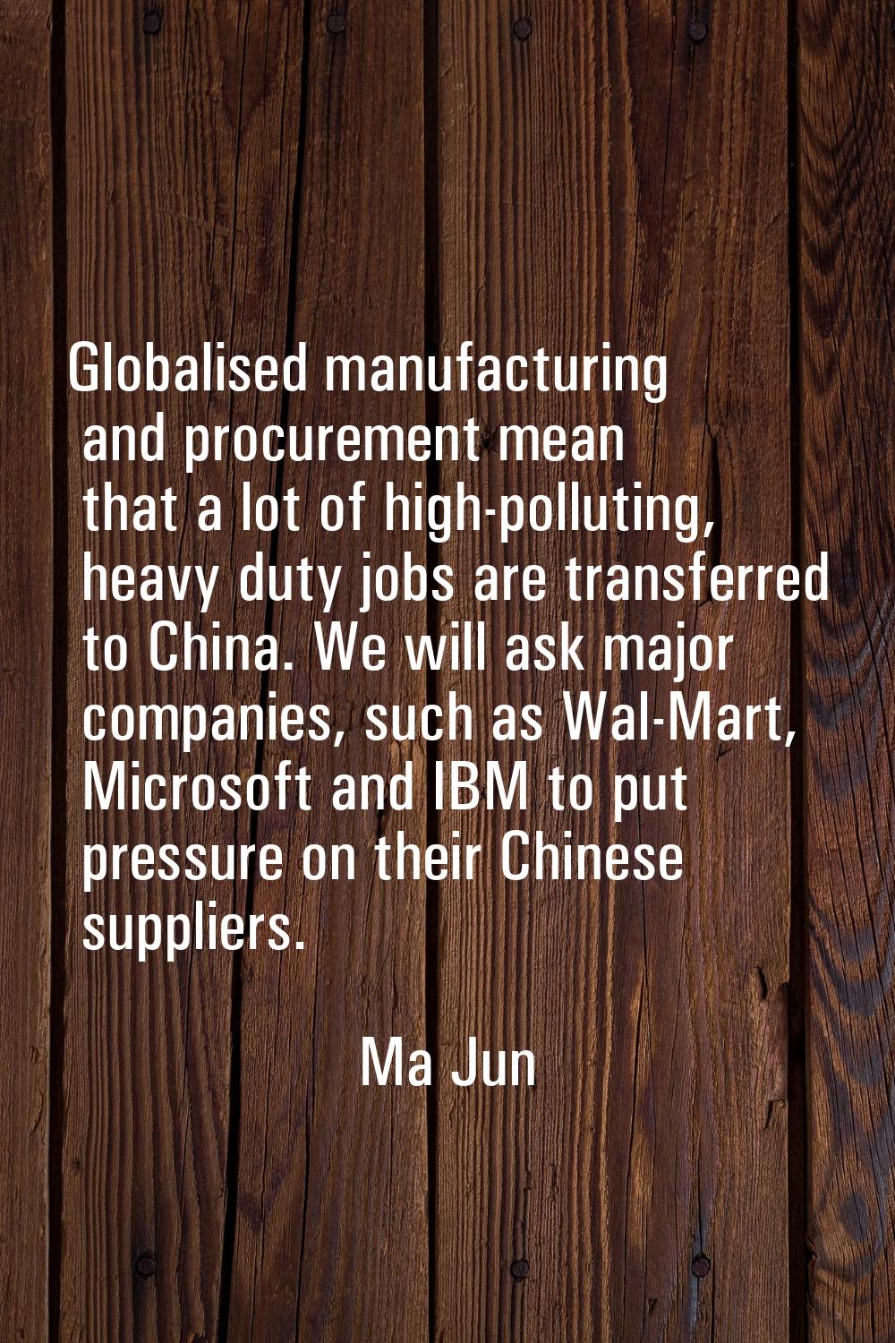 Globalised manufacturing and procurement mean that a lot of high-polluting, heavy duty jobs are tra