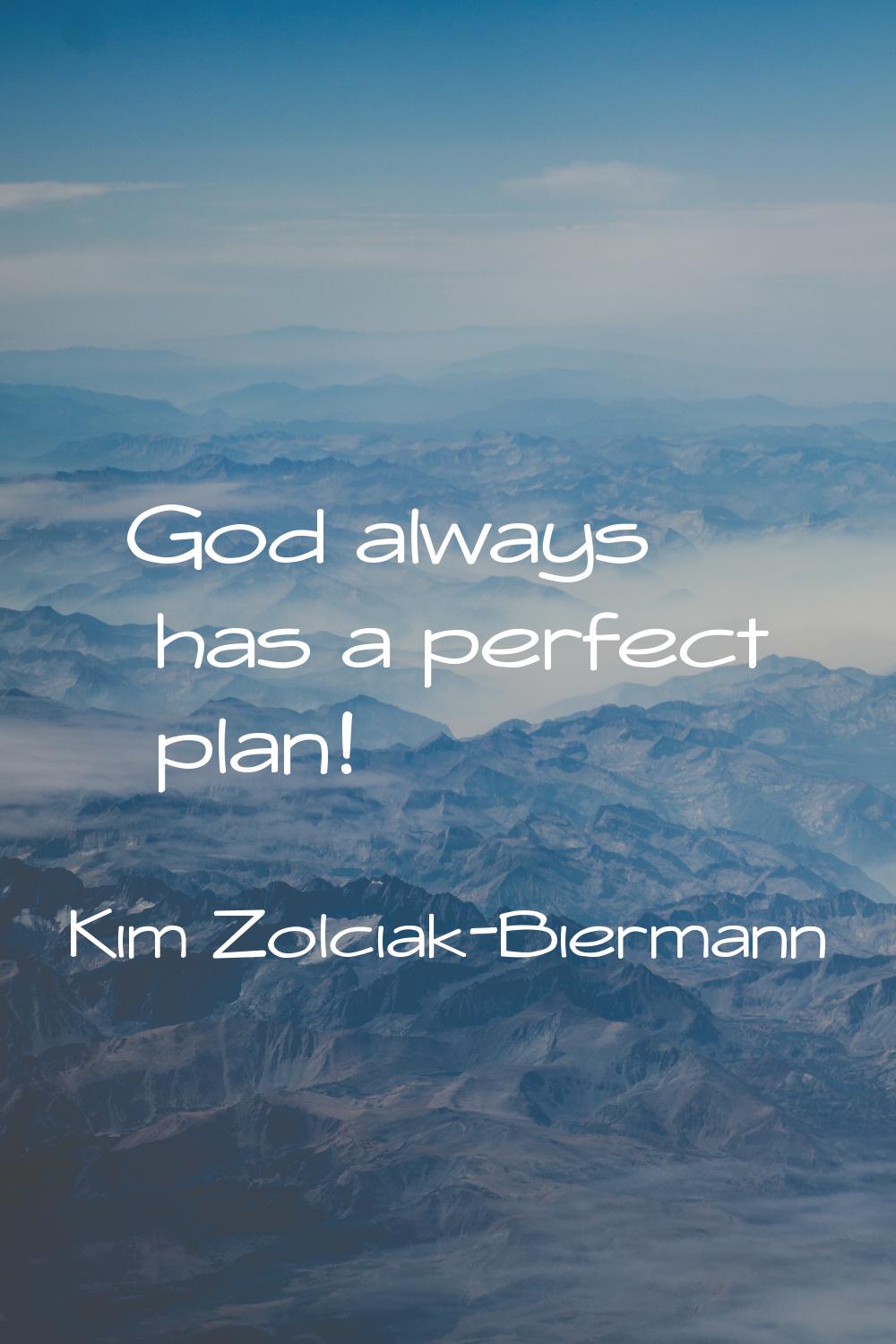 God always has a perfect plan!