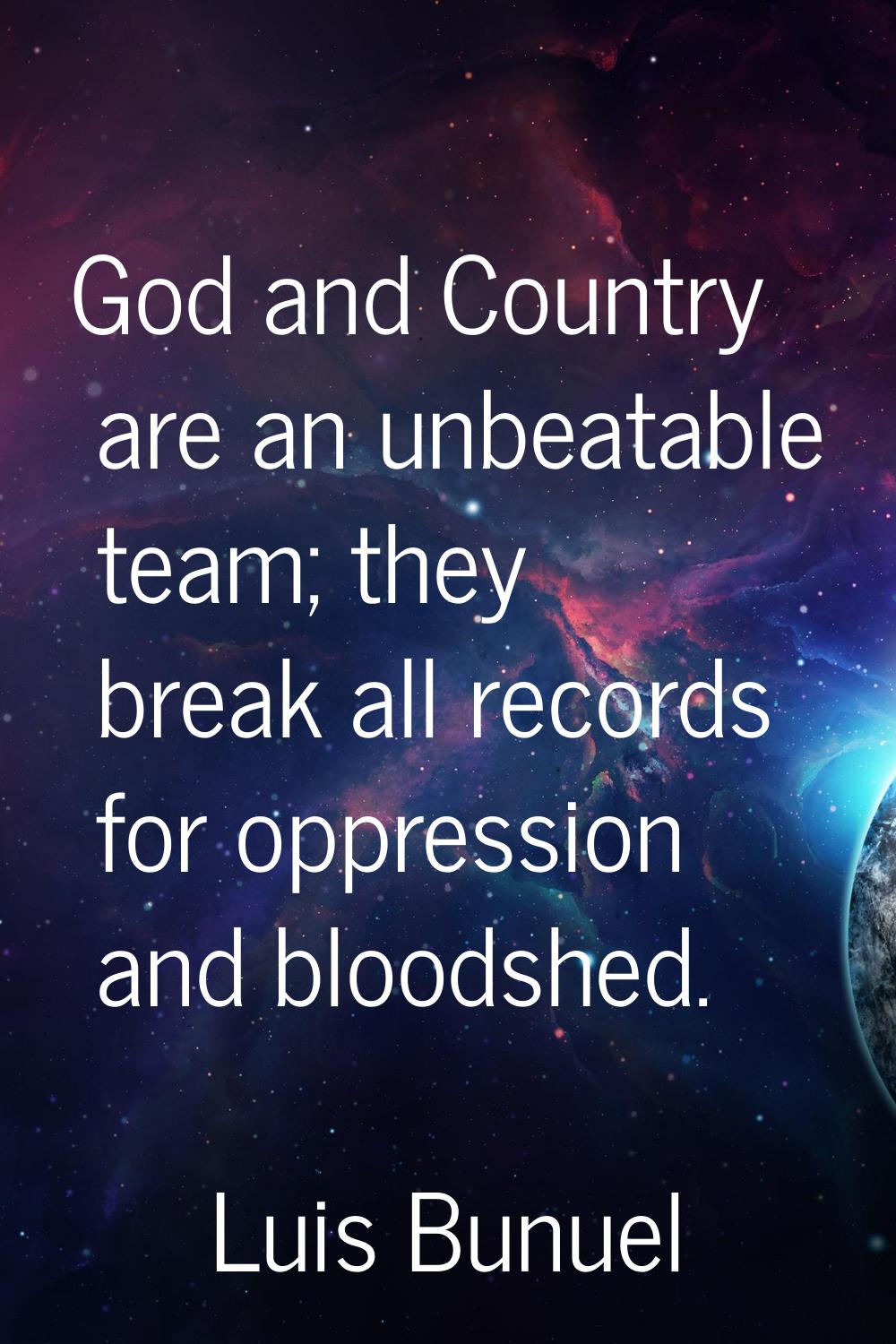 God and Country are an unbeatable team; they break all records for oppression and bloodshed.