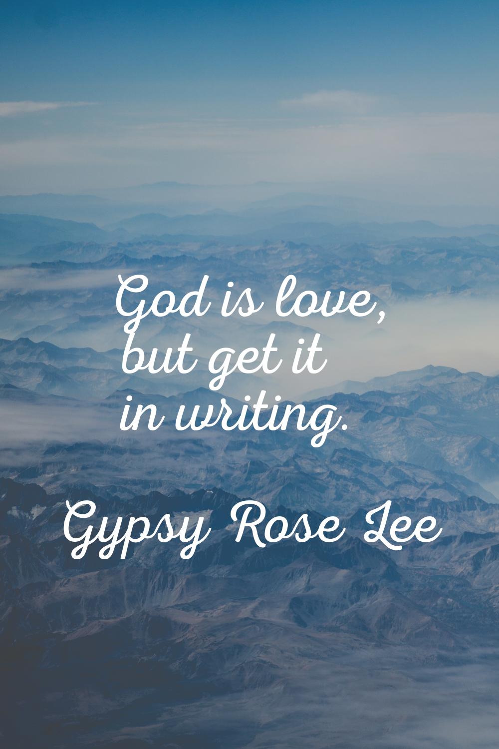 God is love, but get it in writing.