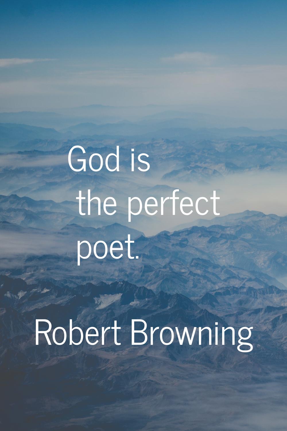 God is the perfect poet.