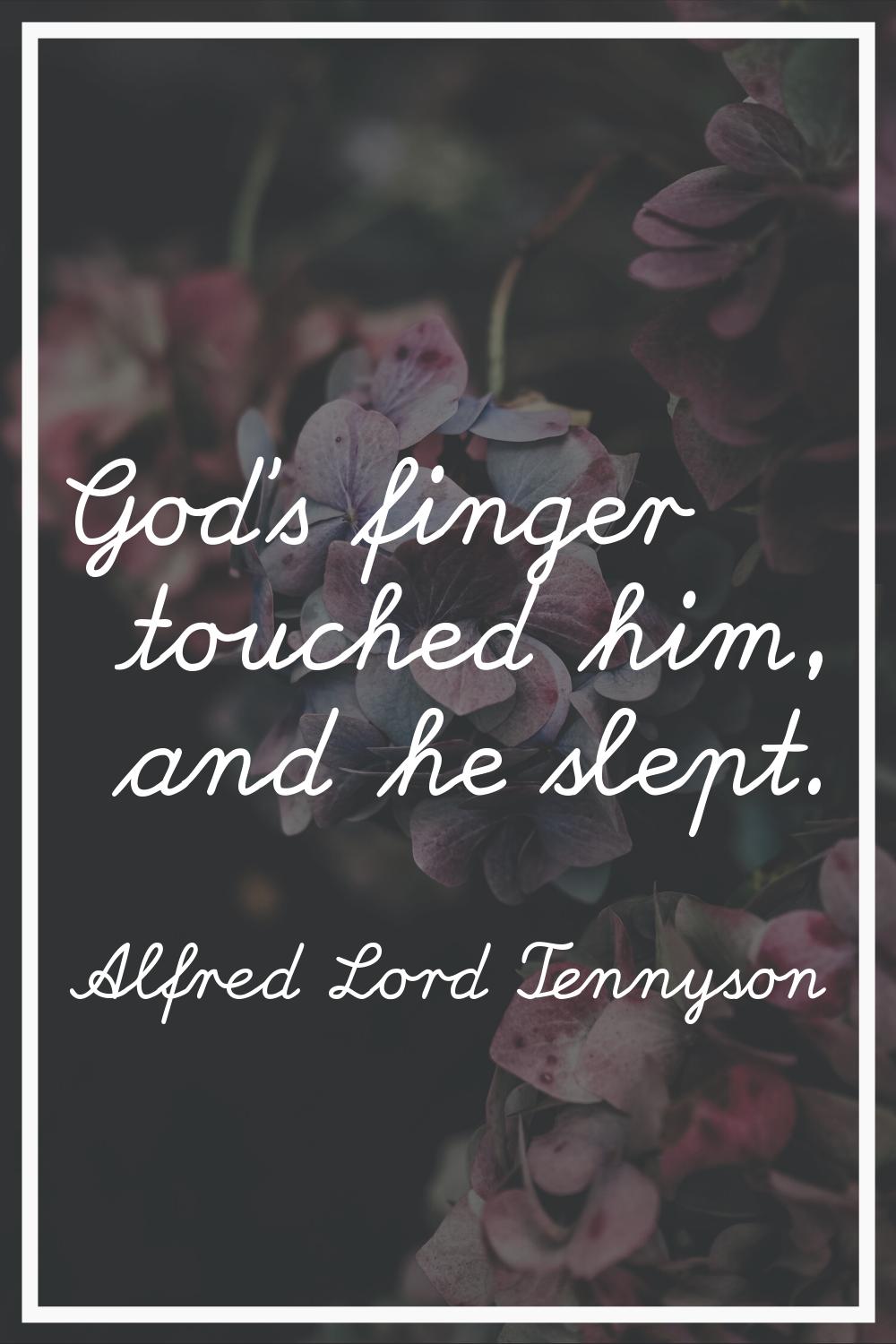 God's finger touched him, and he slept.