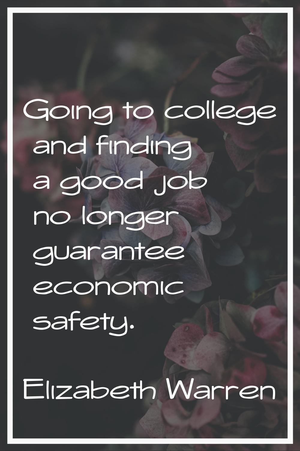 Going to college and finding a good job no longer guarantee economic safety.