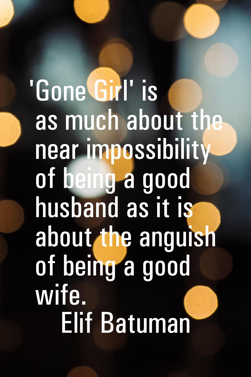 'Gone Girl' is as much about the near impossibility of being a good husband as it is about the angu
