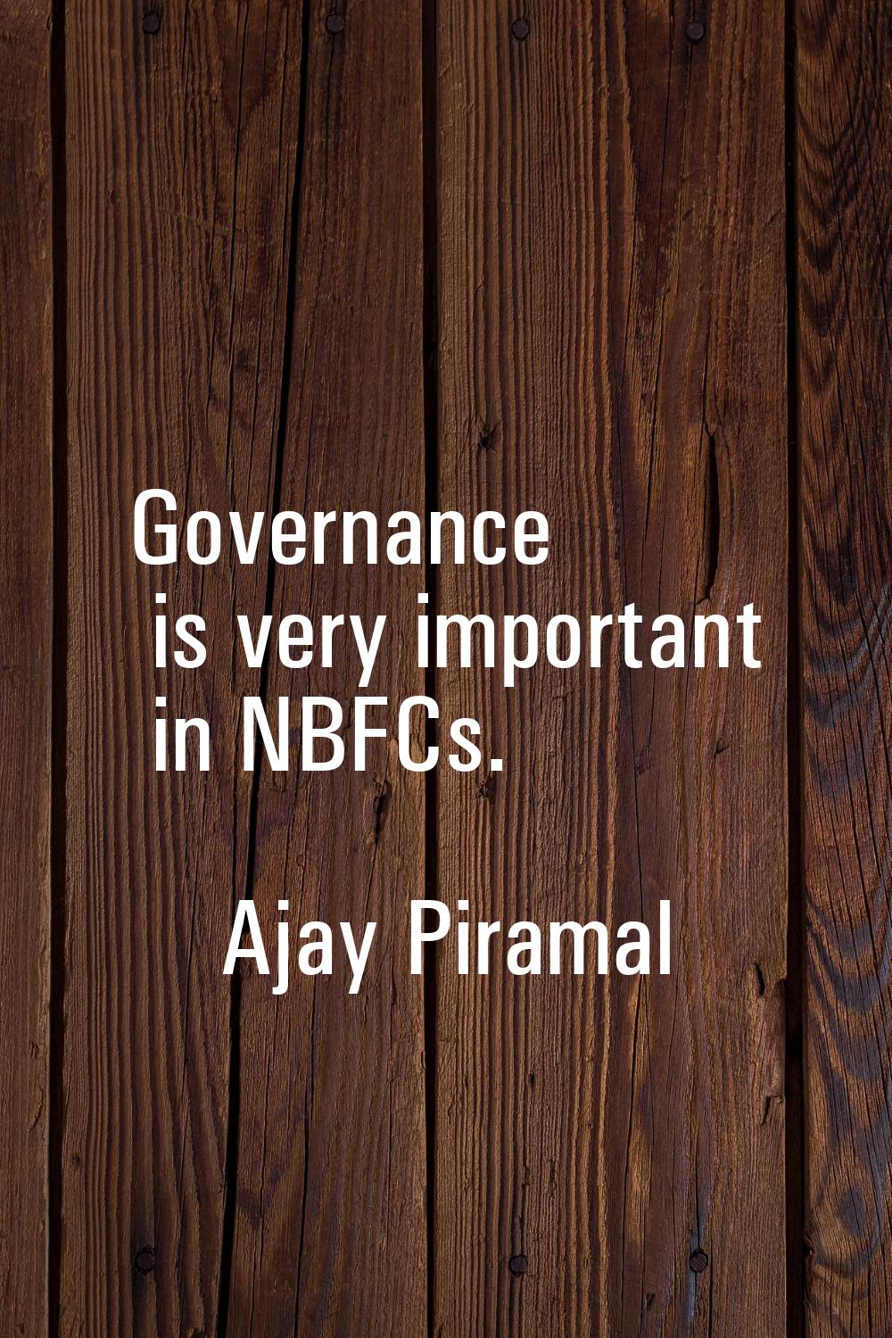 Governance is very important in NBFCs.