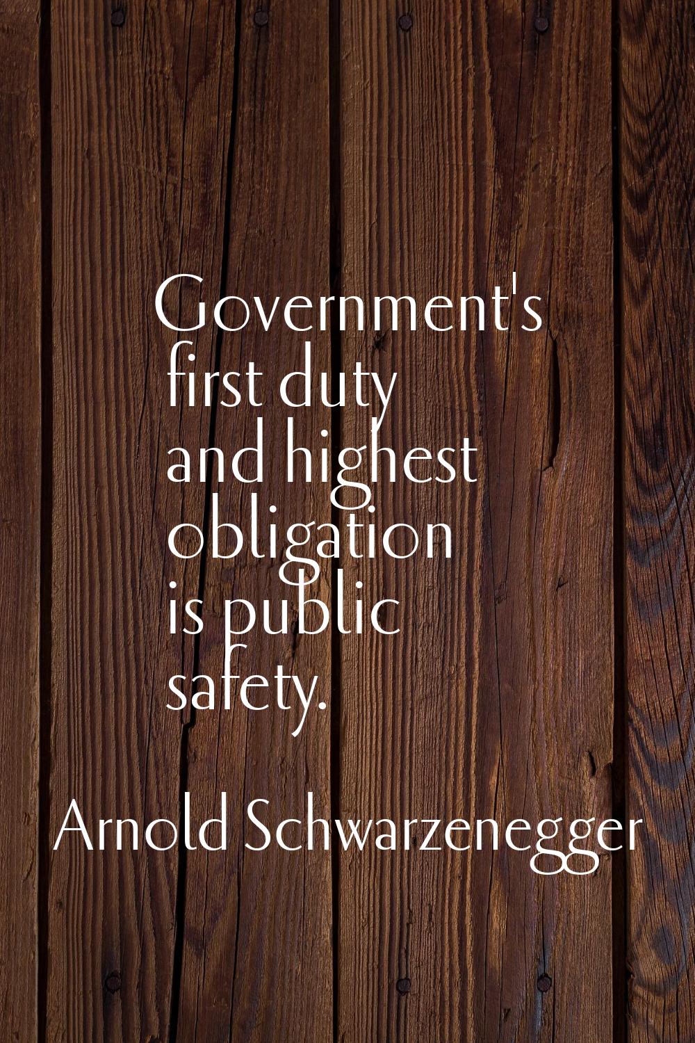 Government's first duty and highest obligation is public safety.