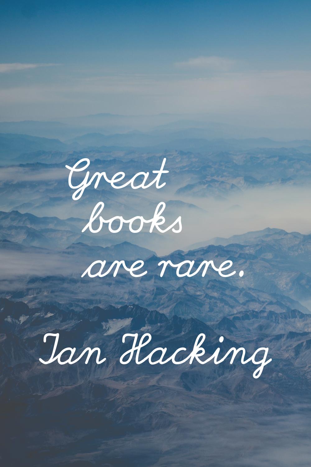 Great books are rare.