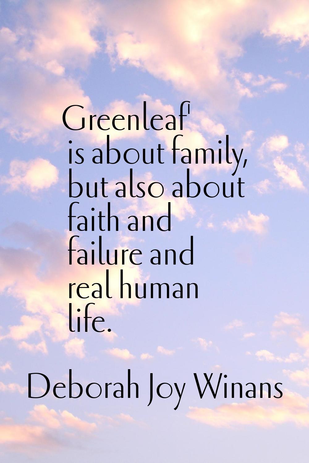 Greenleaf' is about family, but also about faith and failure and real human life.