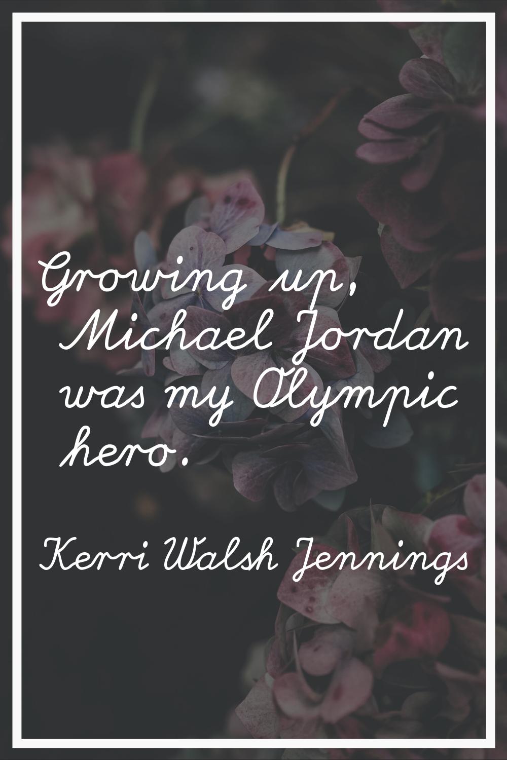 Growing up, Michael Jordan was my Olympic hero.