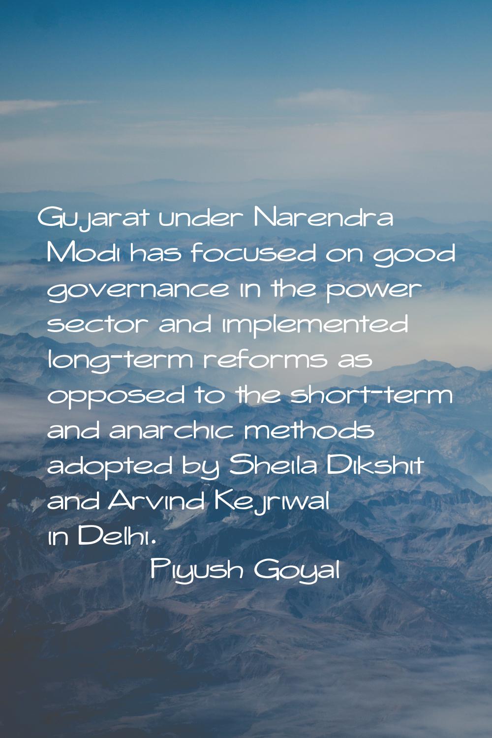 Gujarat under Narendra Modi has focused on good governance in the power sector and implemented long