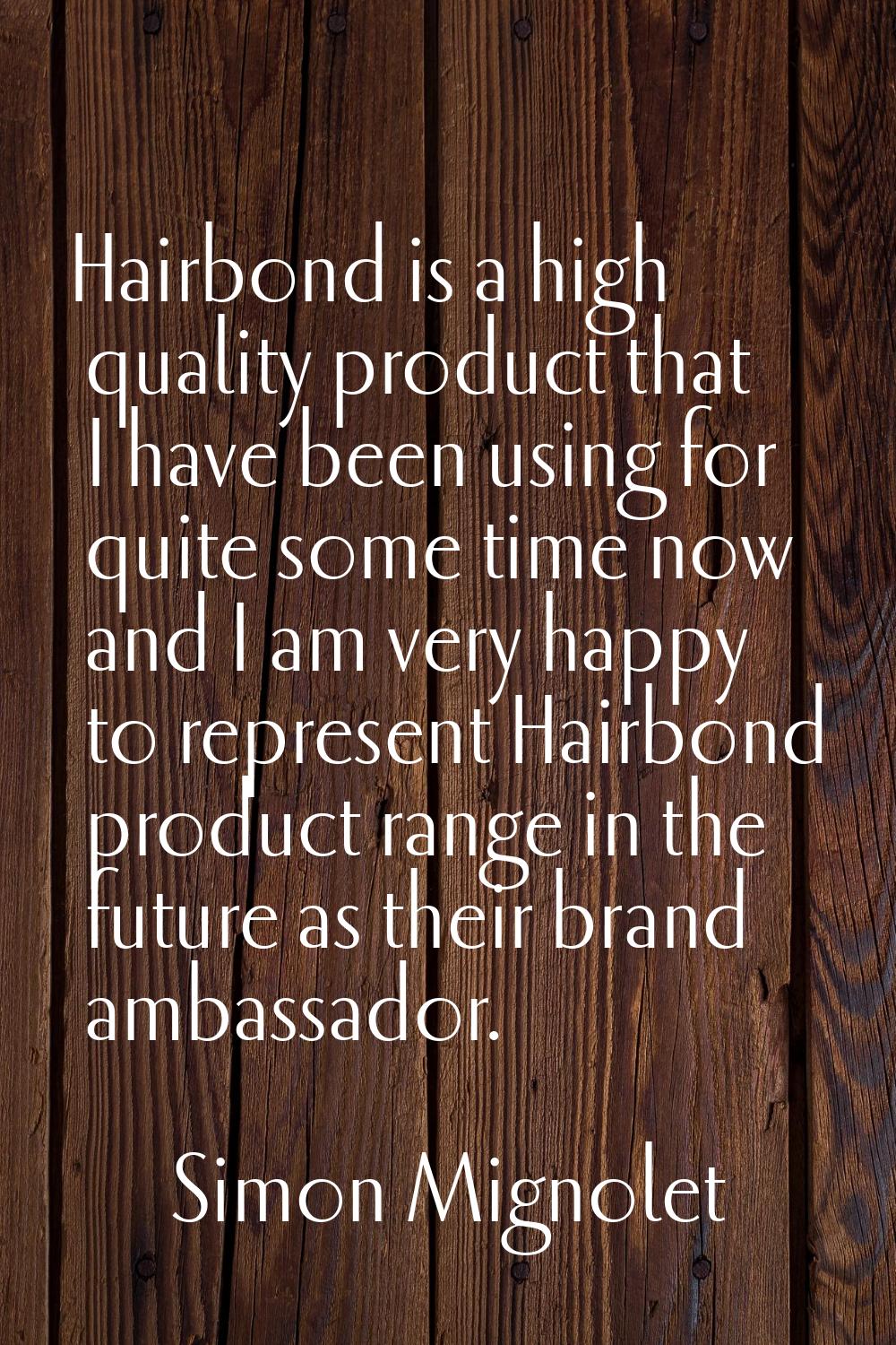 Hairbond is a high quality product that I have been using for quite some time now and I am very hap