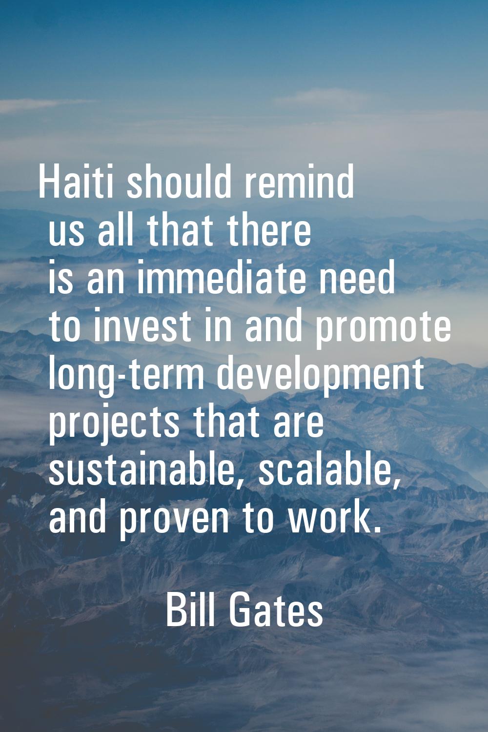 Haiti should remind us all that there is an immediate need to invest in and promote long-term devel
