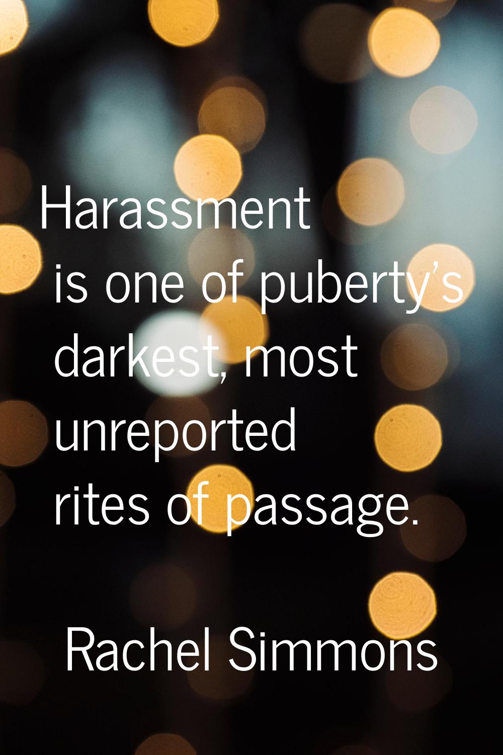 Harassment is one of puberty's darkest, most unreported rites of passage.