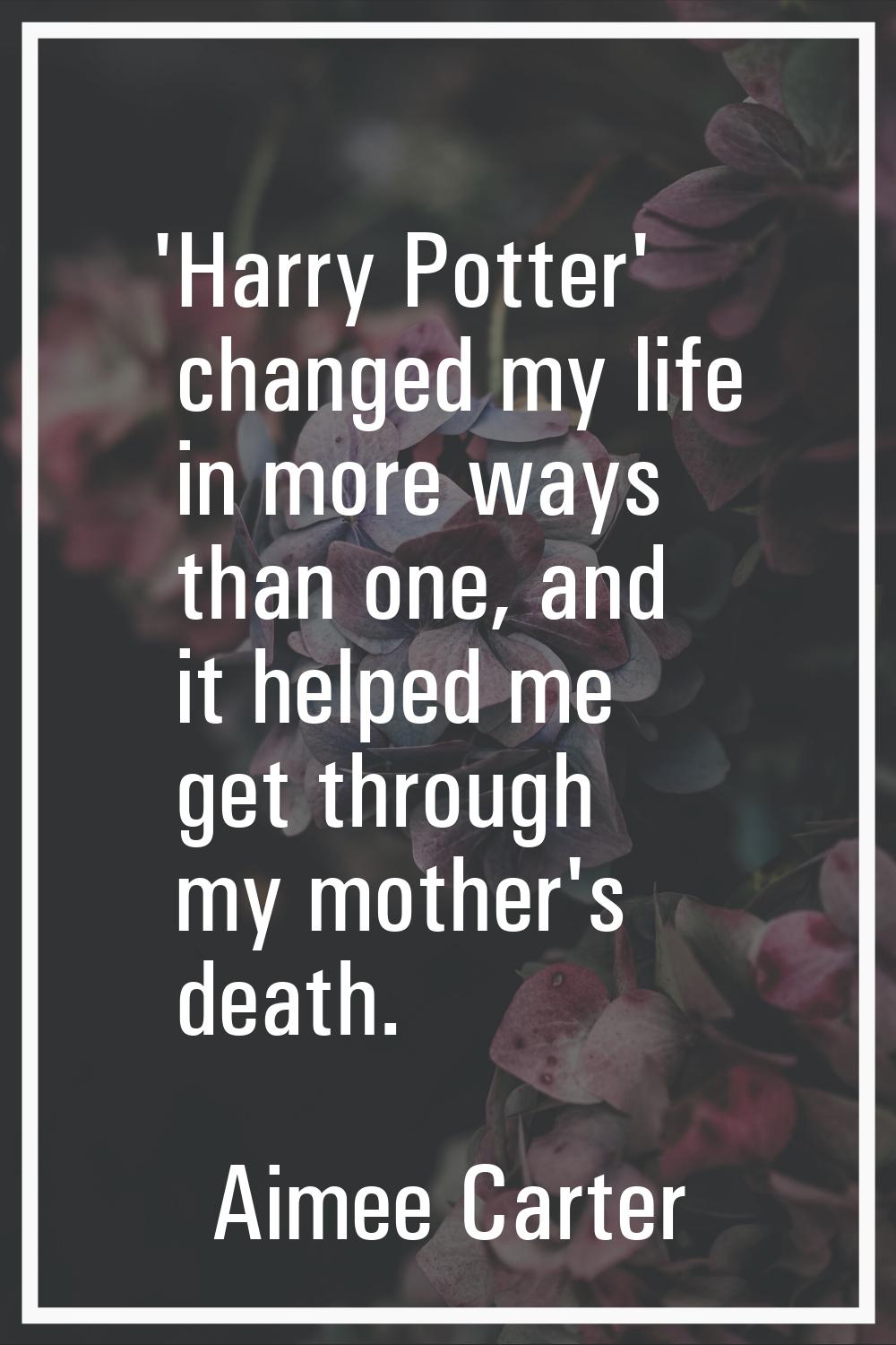 'Harry Potter' changed my life in more ways than one, and it helped me get through my mother's deat