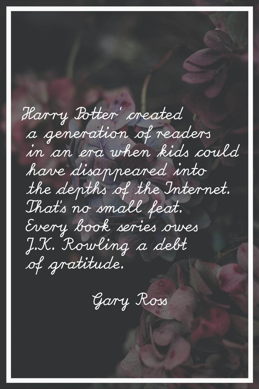 'Harry Potter' created a generation of readers in an era when kids could have disappeared into the 