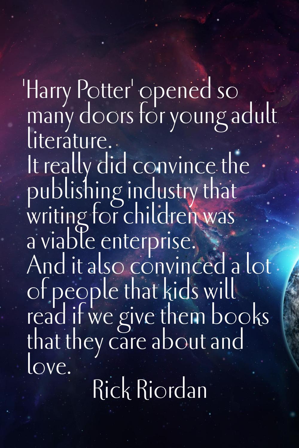 'Harry Potter' opened so many doors for young adult literature. It really did convince the publishi