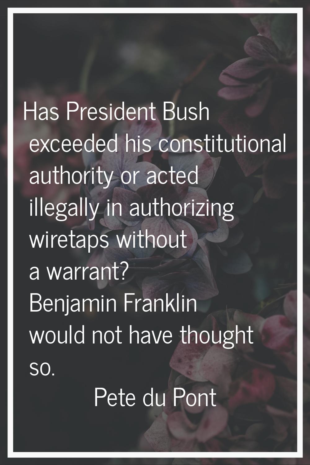 Has President Bush exceeded his constitutional authority or acted illegally in authorizing wiretaps