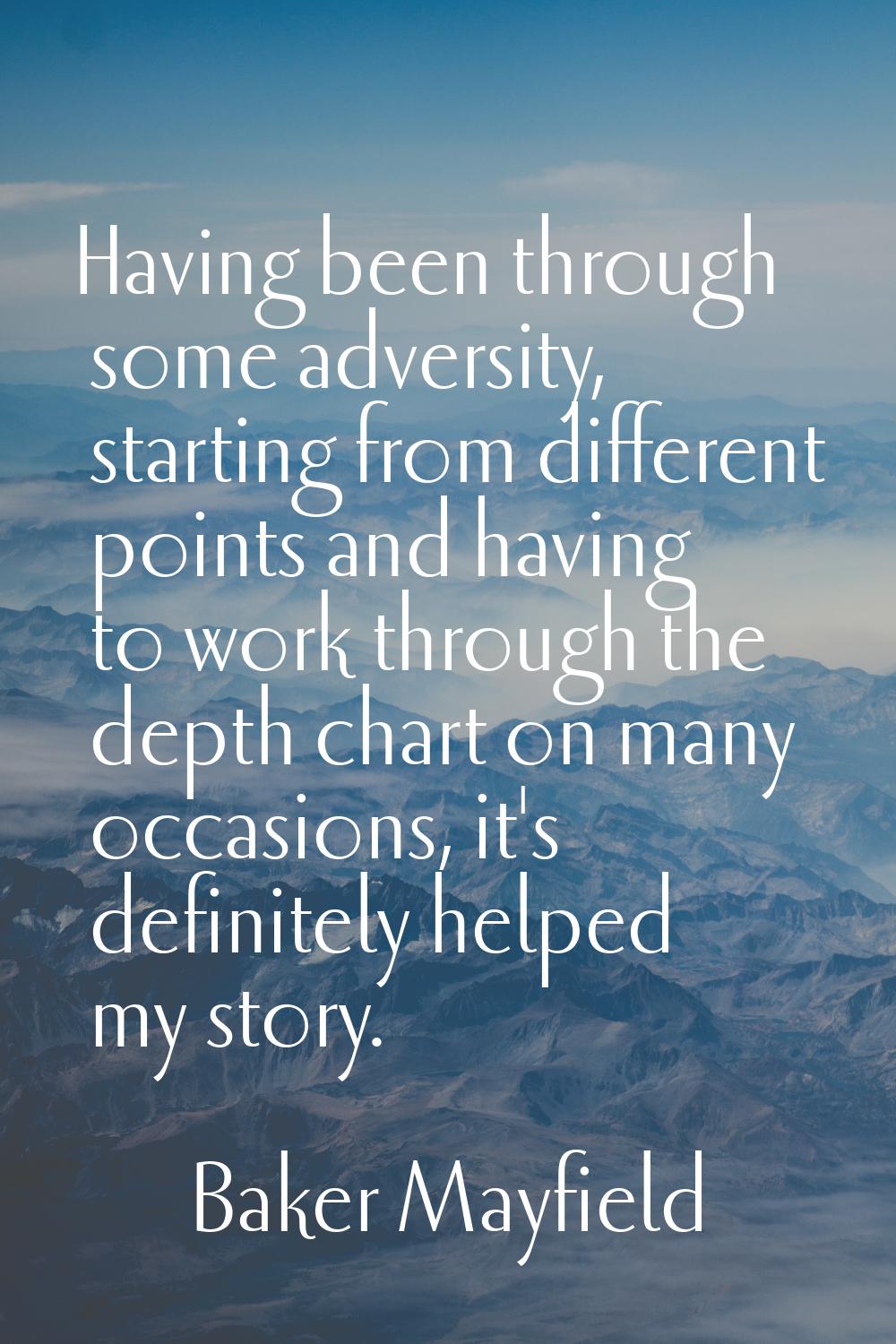 Having been through some adversity, starting from different points and having to work through the d