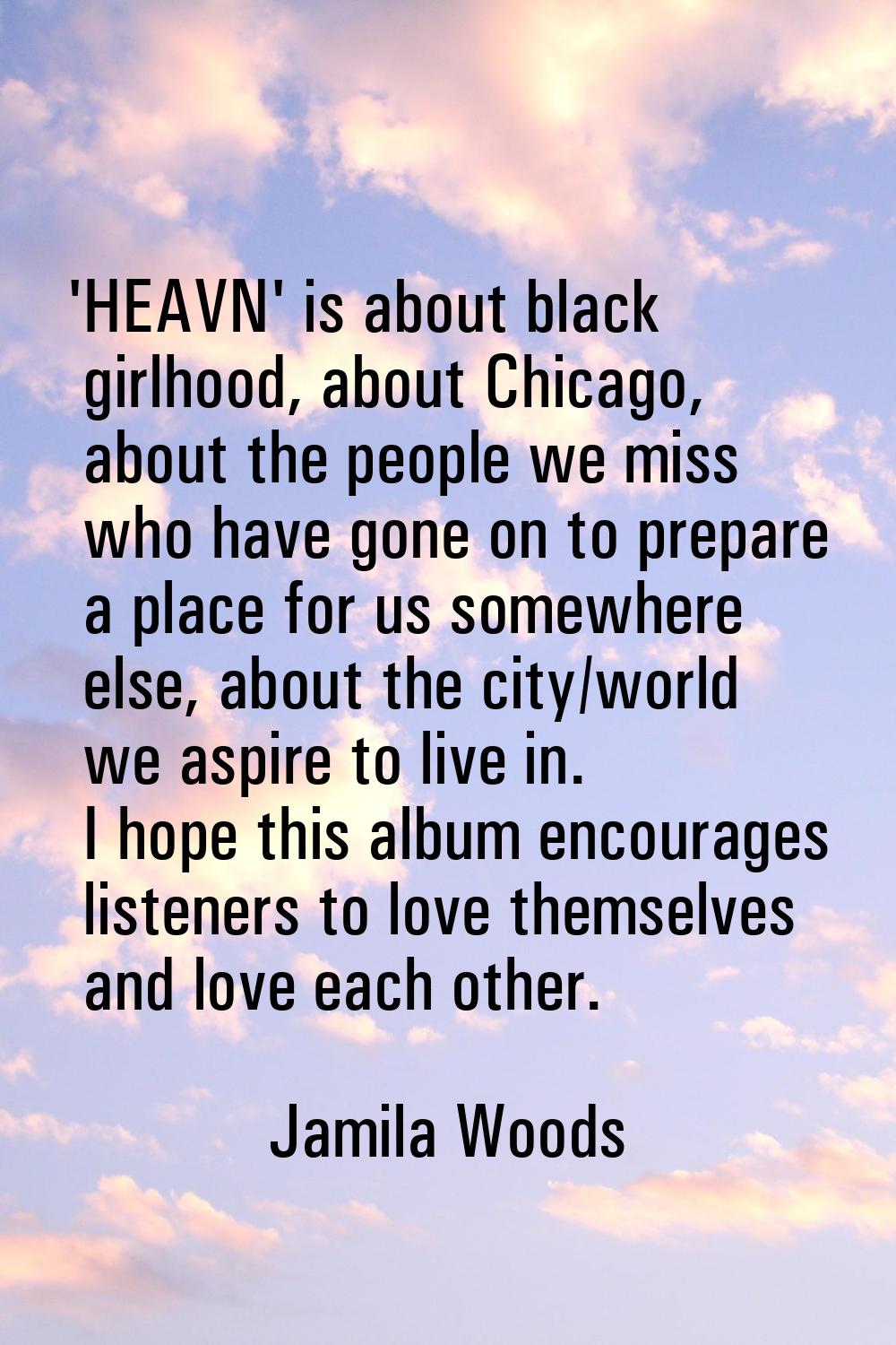 'HEAVN' is about black girlhood, about Chicago, about the people we miss who have gone on to prepar