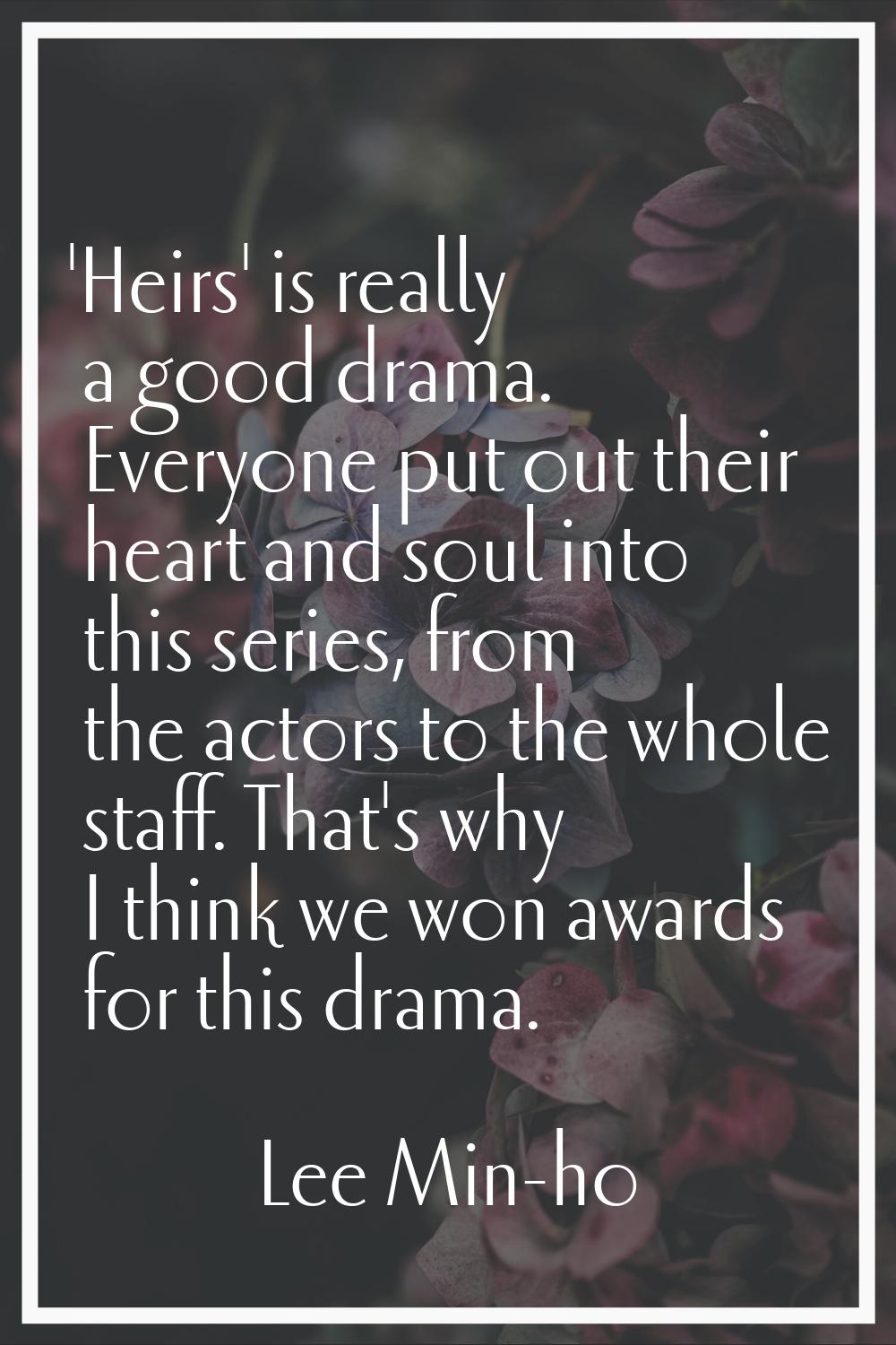 'Heirs' is really a good drama. Everyone put out their heart and soul into this series, from the ac
