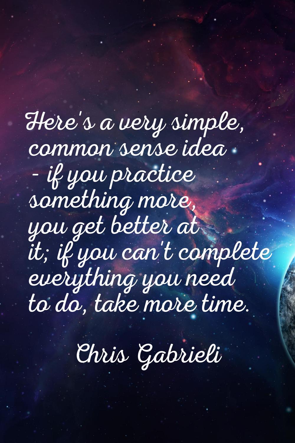 Here's a very simple, common sense idea - if you practice something more, you get better at it; if 