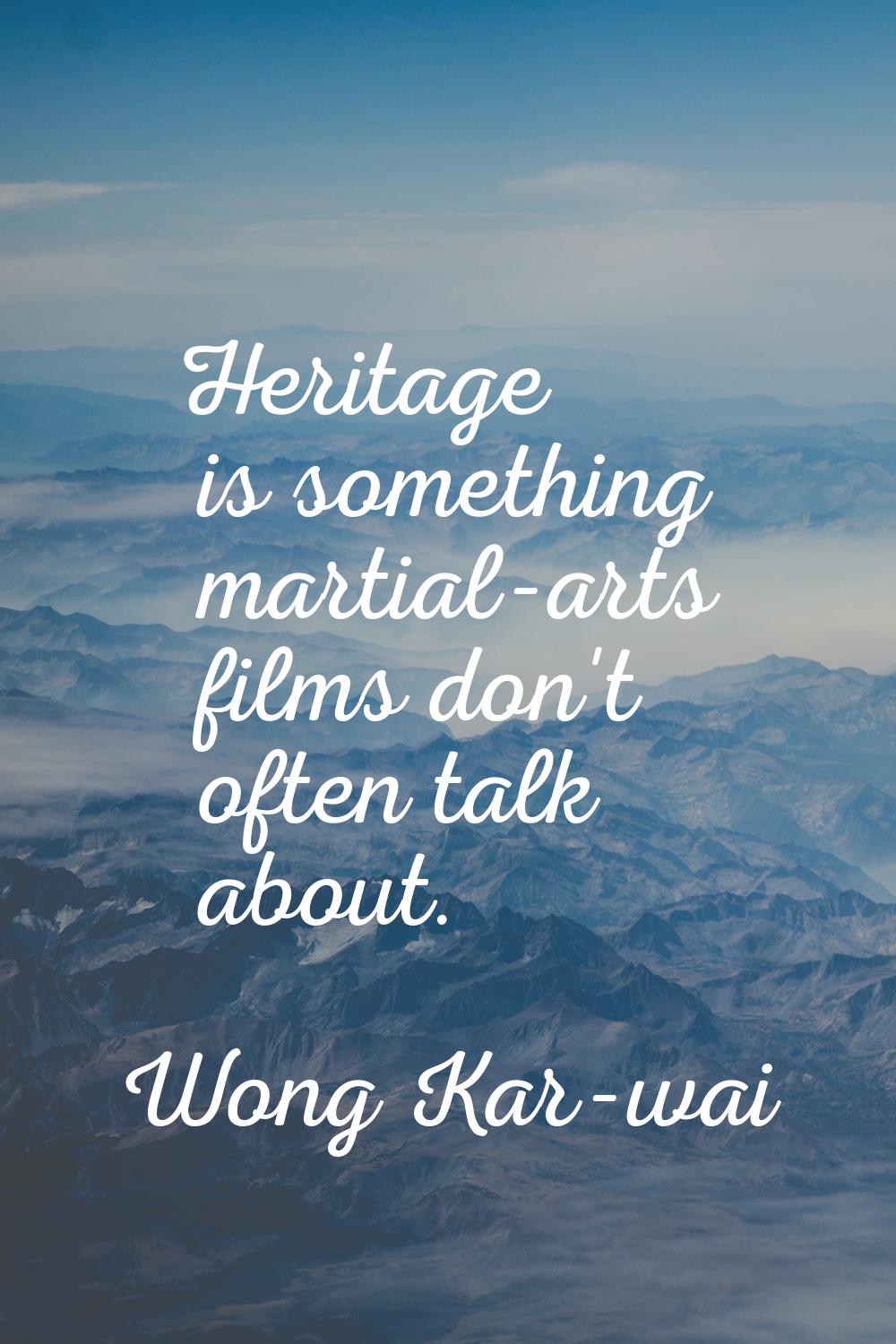 Heritage is something martial-arts films don't often talk about.