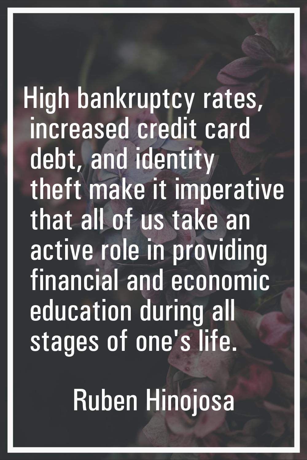 High bankruptcy rates, increased credit card debt, and identity theft make it imperative that all o
